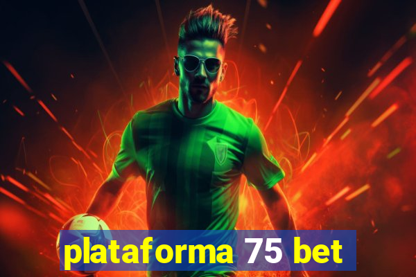 plataforma 75 bet